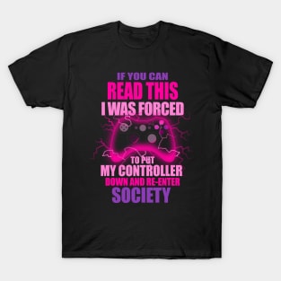 I Was Forced To Put My Controller Down Funny Gamer Gaming T-Shirt T-Shirt